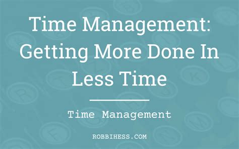 Time Management Getting More Done In Less Time Robbi Hess