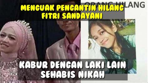 Menguak Keberadaan Fitri Sandayani Pengantin Yang Hilang Bawa Emas