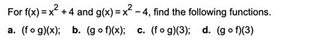 Solved For F X X2 4 And G X X2−4 Find The Following