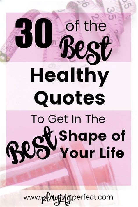 30 Of The Best Healthy Quotes To Get In The Best Shape Of Your Life