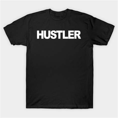 Hustler Hustler T Shirt TeePublic