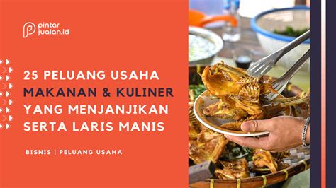 25 Peluang Usaha Makanan Kuliner Yang Menjanjikan Di 2024