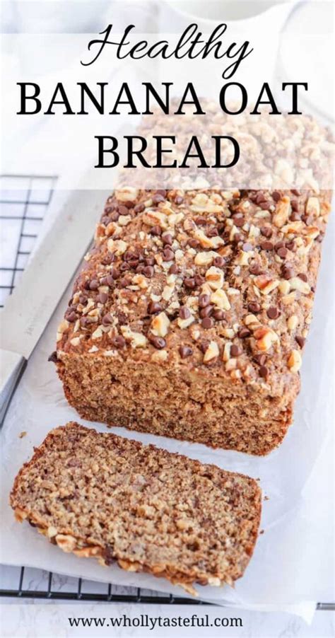 Healthy Banana Oat Bread Moist And Delicious Wholly Tasteful