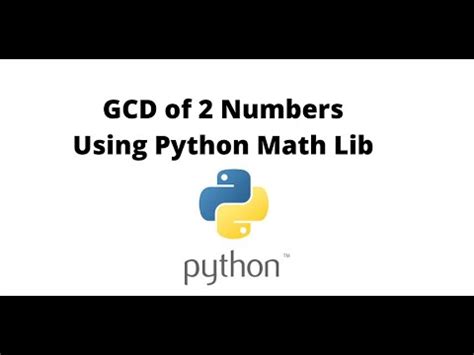 Gcd Of Numbers In Python Using Math Library In Puthon Python Math