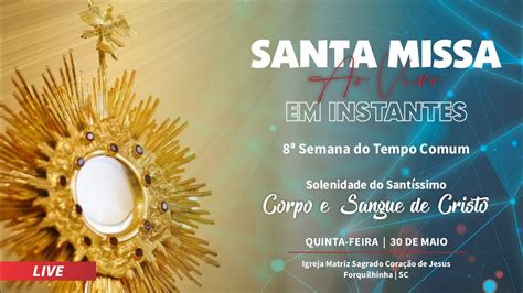 Santa Missa da Solenidade do Santíssimo Corpo e Sangue de Cristo