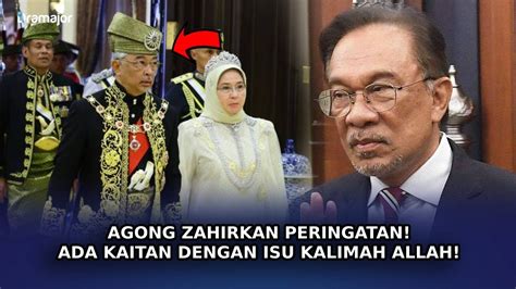 Agong Zahirkan Peringatan Ada Kaitan Dengan Isu Kalimah Allah Youtube