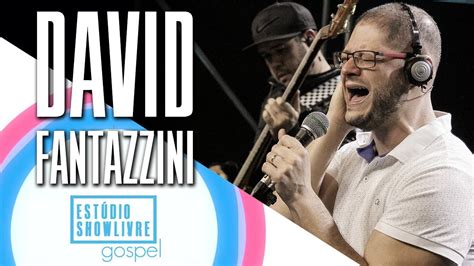 A Cada Dia Mais David Fantazzini No Est Dio Showlivre Gospel