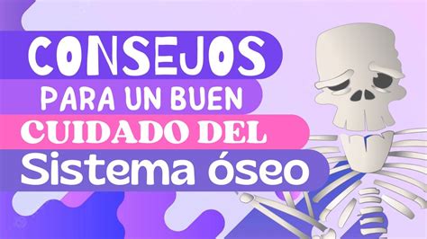 Consejos Para El Cuidado Del Sistema Óseo Youtube