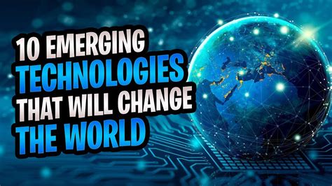 10 Emerging Technologies That Will Change World YouTube