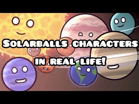 Solarballs Characters In Real Life Part 1 YouTube