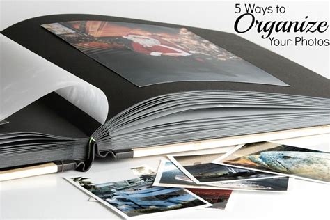 5 Ways To Organize Your Photographs Organize Photographs Diy