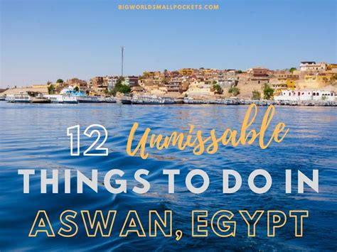 Unmissable Things To Do In Aswan Egypt Big World Small Pockets