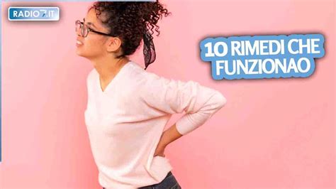 Mal Di Schiena I 10 Rimedi Che Funzionano Sempre