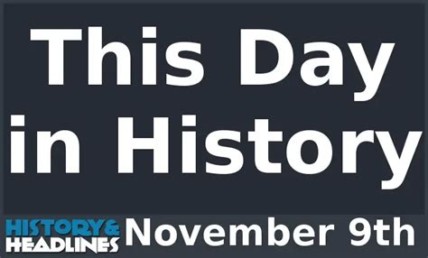 This Day in History on November 9th - History and Headlines