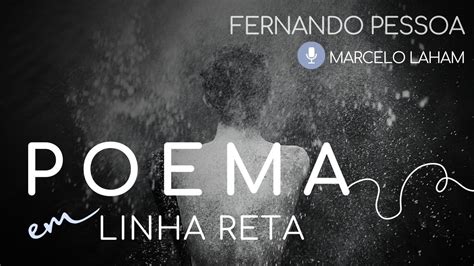 Poema Em Linha Reta Fernando Pessoa Declamado Por Marcelo Laham Youtube