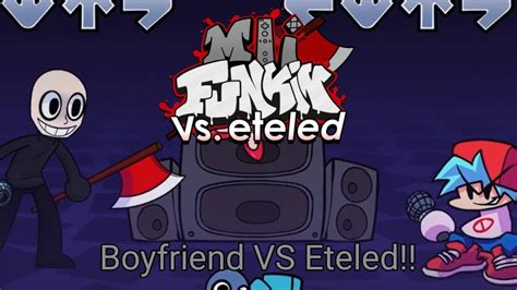 Boyfriend Vs Eteled Mii Funkin Vs Eteled Youtube