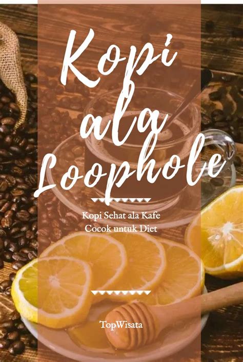 Membuat Kopi Ala Loophole Nikmatnya Rasa Cafe Dirumah Aja TOPWISATA