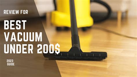 4 Best Vacuum Under 200 Tested By Experts Cleaners Advisor