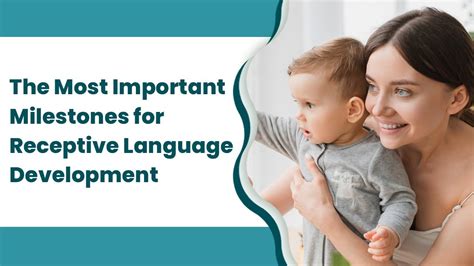 The Most Important Milestones For Receptive Language Development Youtube