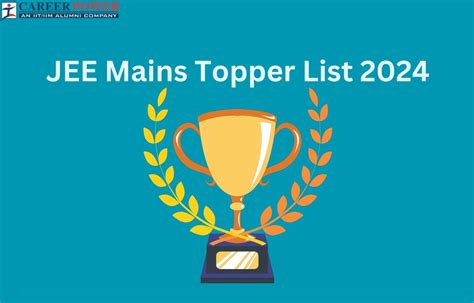 JEE Mains Toppers 2024 - Check State Wise, Category Wise Toppers List