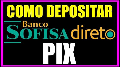 COMO DEPOSITAR DINHEIRO NO SOFISA DIRETO PIX Transferência Pix e