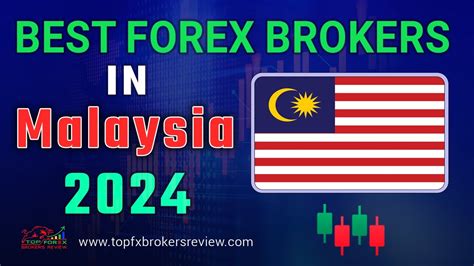 Best Forex Broker In Malaysia 2024 Top Forex Brokers List In Malaysia