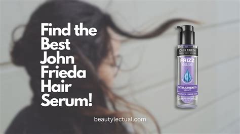 Popular Hair Serum Brands John Frieda: Say Goodbye to Frizz with the ...