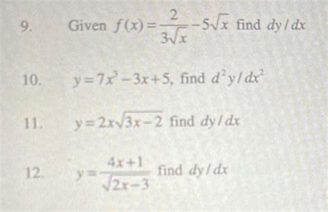 Solved 9 Given F X 3x2−5x Find Dy Dx 10 Y 7x3−3x 5 Find