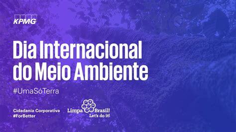 Dia Internacional Do Meio Ambiente A O Kpmg Instituto Limpa Brasil