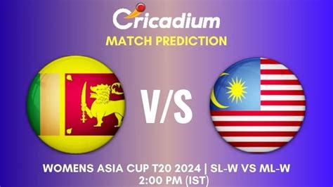 Sl W Vs Ml W Match Prediction Th T I Womens Asia Cup T