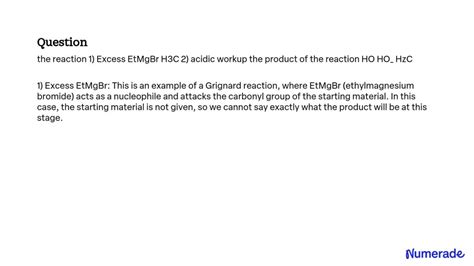 SOLVED Excess EtMgBr H3C 2 Acidic Workup The Product Of The Reaction