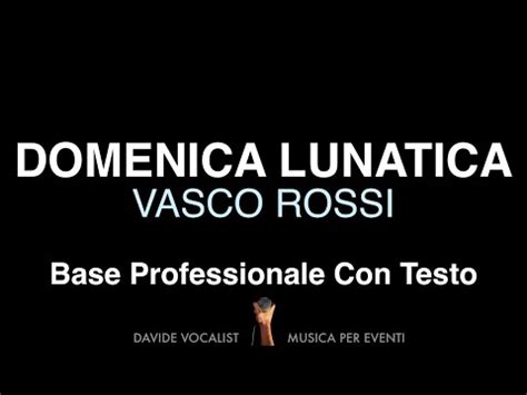 DOMENICA LUNATICA Vasco Rossi Base Professionale Con Testo