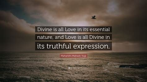 Maharishi Mahesh Yogi Quote Divine Is All Love In Its Essential