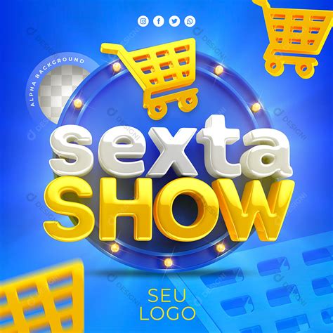 Sexta Show Selo 3D Para Composição PSD Editável download Designi