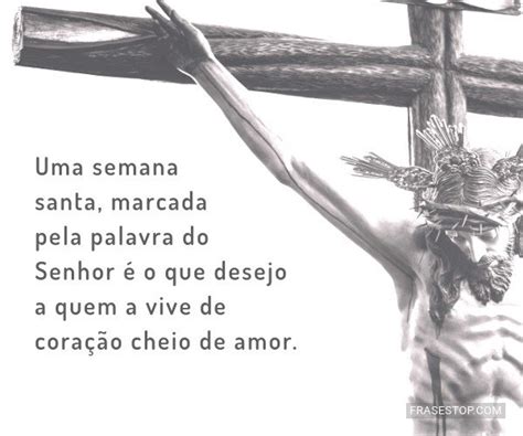 Uma Semana Santa Marcada Pela Palavra Do Senhor FrasesTop