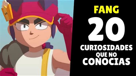 🔥 ¡¡ 20 Curiosidades Sobre Fang Brawl Stars 🔥 Youtube