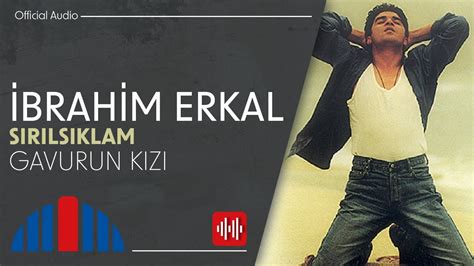 Brahim Erkal Gavurun K Z Official Audio Youtube