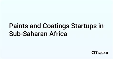 Top Startups In Paints And Coatings In Sub Saharan Africa In Jul