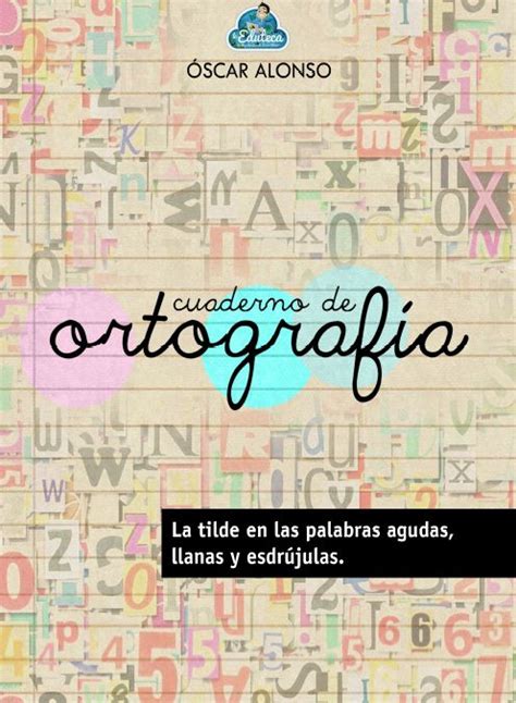 Cuaderno De Ortografía La Tilde Ortografía Cuaderno De Gramática