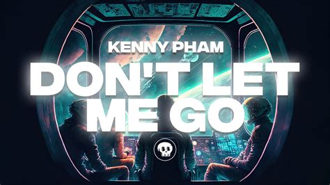 Kenny Pham Don T Let Me Go Ft Jolie Youtube