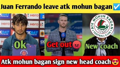 Atk Mohun Bagan Sign New Head Coach Juan Ferrando Leave Atk Mohun