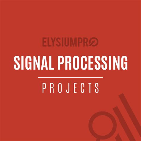 Signal Processing Projects | DSP | Digital Signal Processing Projects