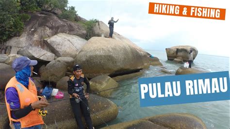 Fishing Hiking In Pulau Rimau Komplot Tak Berapa Menjadi Youtube