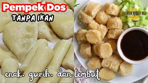 Resep Dan Cara Membuat Pempek Dos Tanpa Ikan Lengkap Dengan Kuah Cuko