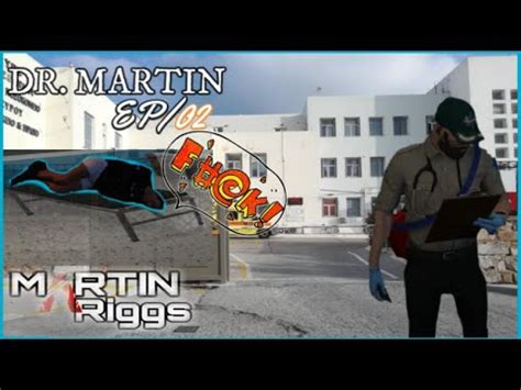 DR MARTIN EP 02 Η ΕΥΓΕΝΕΙΑ ΤΟΥ ΟΜ ΤΩΝ ΔΙ ΑΣ GTA V RP