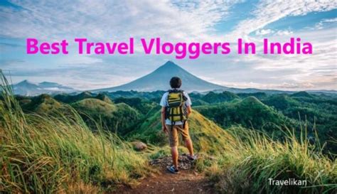 Top 10 Best Indian Travel Vloggers On Youtube 2023