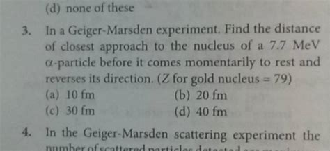 In a Geiger-Marsden experiment. Find the distance of closest approach to