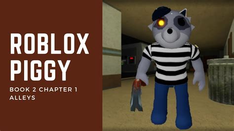 Roblox Piggy Book Chapter Alleys Gameplay Youtube