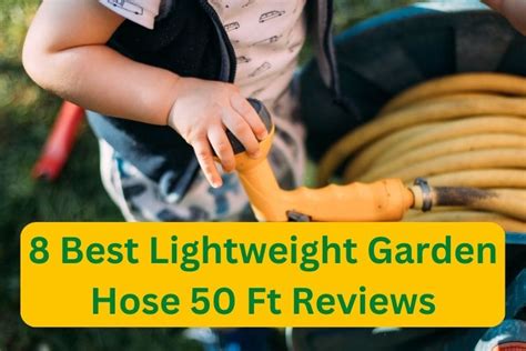 Top 8 Best Lightweight Garden Hose 50 Ft Reviews