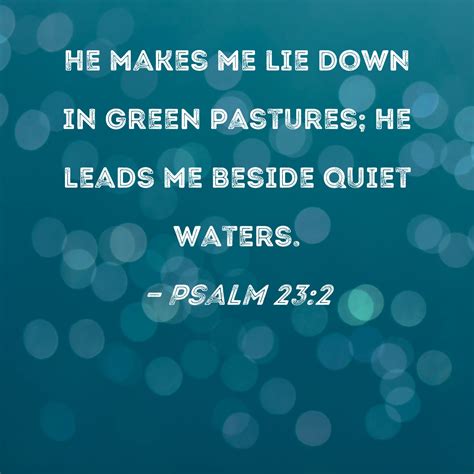 Psalm He Makes Me Lie Down In Green Pastures He Leads Me Beside